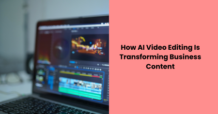 how-ai-video-editing-is-transforming-business-content