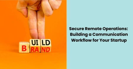secure-remote-operations-communication-workflow-startup